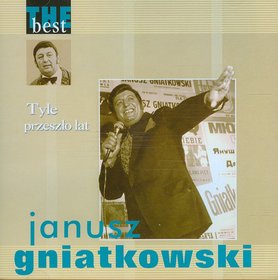 Janusz Gniatkowski - The-Best-Tyle-Przeszlo-Lat_Janusz-Gniatkowski-JEDYNA0101.jpg