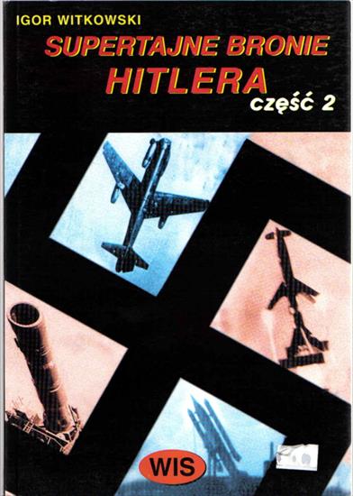 Historia wojskowości - HW-Witkowski I.-Supertajne bronie Hitlera,v.2.jpg