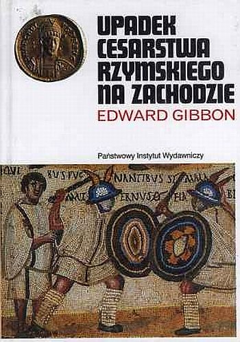 Upadek Cesarstwa Rzymskiego na Zachodzie - Upadek Cesarstwa Rzymskiego na Zachodzie - Edward Gibbon.jpg
